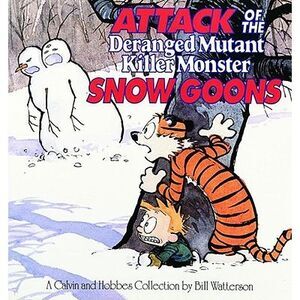 Attack of the Deranged Mutant Killer Monster Snow Goons: A Calvin and Hobbes Col